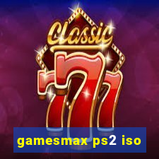 gamesmax ps2 iso